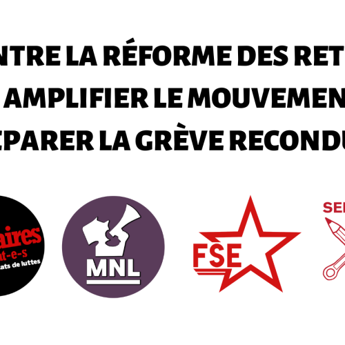 CONTRE LA RÉFORME DES RETRAITES : AMPLIFIER LE MOUVEMENT ET PRÉPARER LA GRÈVE RECONDUCTIBLE