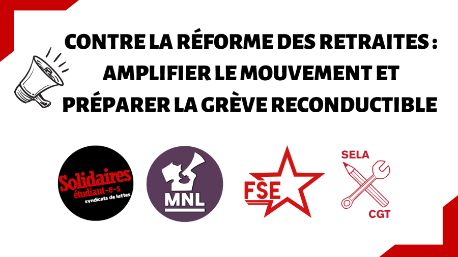 CONTRE LA RÉFORME DES RETRAITES : AMPLIFIER LE MOUVEMENT ET PRÉPARER LA GRÈVE RECONDUCTIBLE